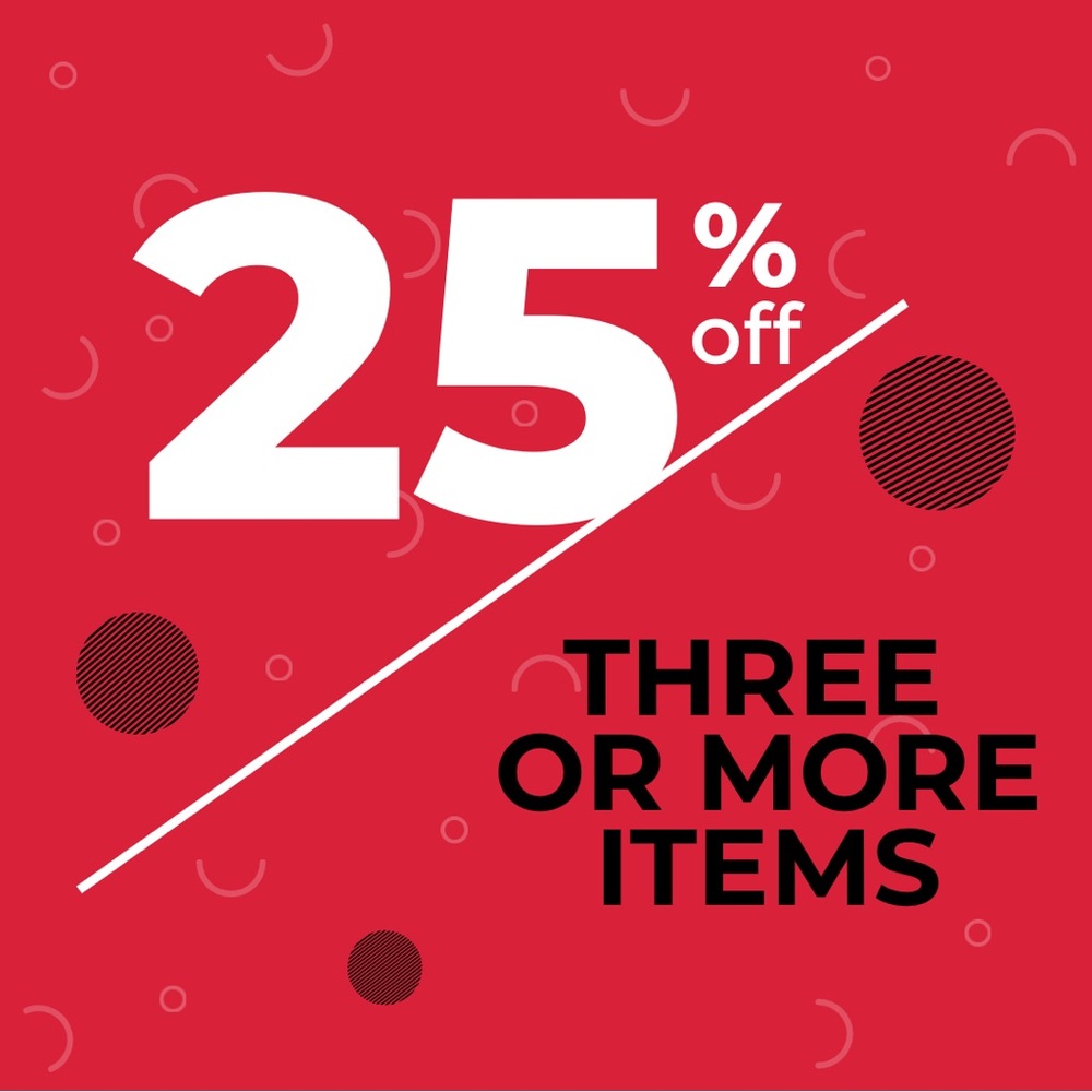 25% off three or more items!